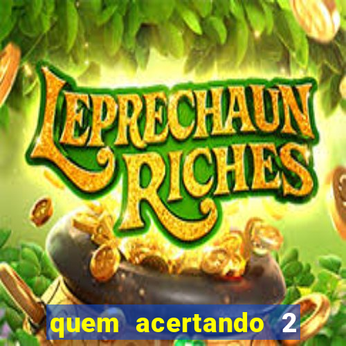 quem acertando 2 numeros mega sena ganha